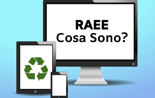 Cosa Sono i RAEE